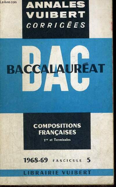BACCALAUREAT - COMPOSITIONS FRANCAISE 1ER ET TERMINALE - 1968-69 FASCICULE 5 - DISSERTATIONS FRANCAISE
