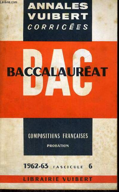 BACCALAUREAT - COMPOSITIONS FRANCAISE - TERMINALE - 1962-63 FASCICULE 6 - PROBATION