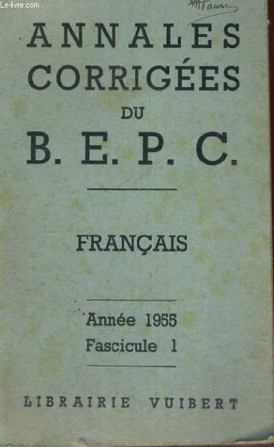 ANNALES CORRIGEES DU B.E.P.C. - FRANCAIS - ANNEE 1955 FASCICULE 1
