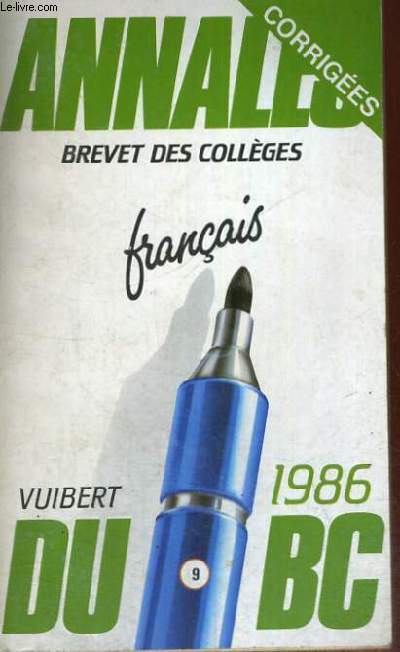 ANNALES DU BC CORRIGEES - BREVET DES COLLEGES - FRANCAIS - VUIBERT - 1986