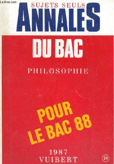 ANNALES CORRIGEES DU BAC 1988 - PHILOSOPHIE DISSERTATIONS ET COMMENTAIRES DE TEXTES