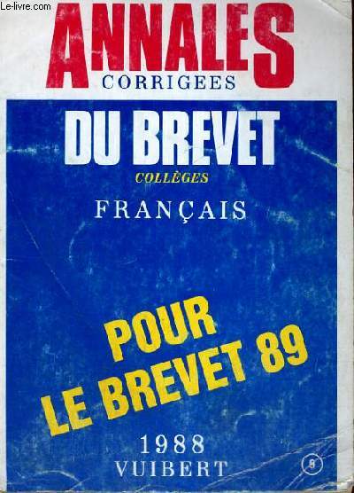 ANNALES CORRIGEES DU BREVET COLLEGES - FRANCAIS - POUR LE BREVET 89