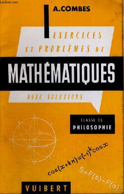 EXERCICE ET PROBLEMES DE MATHEMATIQUES AVEC SOLUTIONS - CLASSE DE PHILOSOPHIE