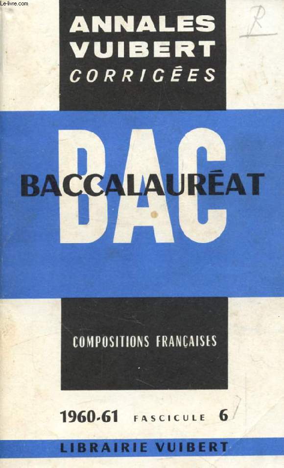 ANNALES CORRIGEES DU BACCALAUREAT, COMPOSITIONS FRANCAISES, FASC. 6, 1960-1961
