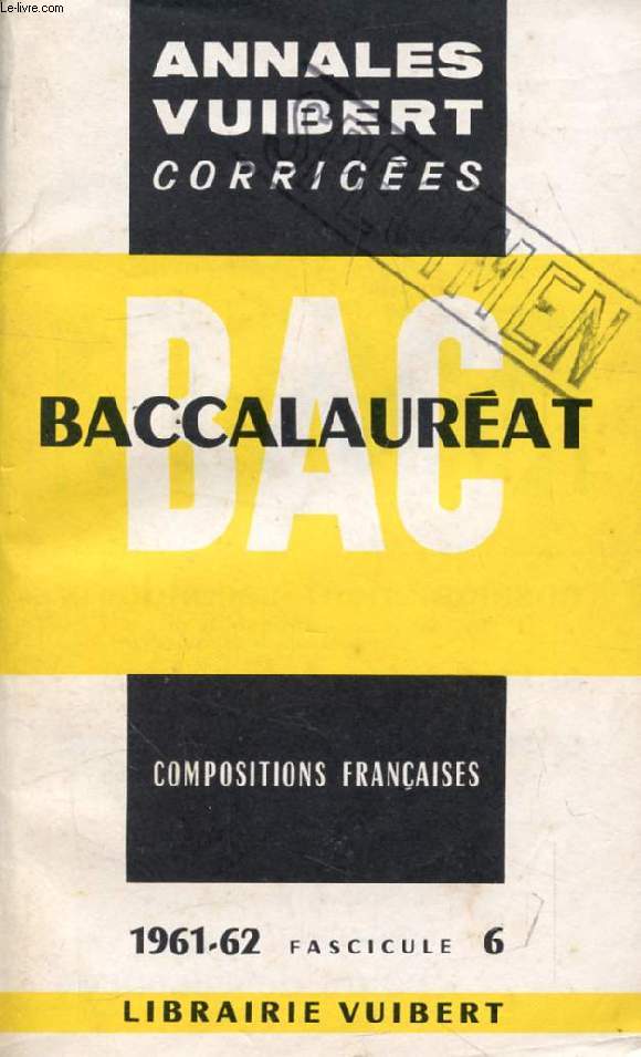 ANNALES CORRIGEES DU BACCALAUREAT, COMPOSITIONS FRANCAISES, FASC. 6, 1961-1962