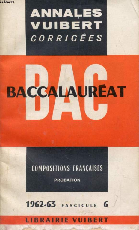 ANNALES CORRIGEES DU BACCALAUREAT, COMPOSITIONS FRANCAISES, FASC. 6, 1962-1963