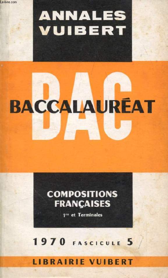 ANNALES DU BACCALAUREAT, COMPOSITIONS FRANCAISES, FASC. 5, 1970
