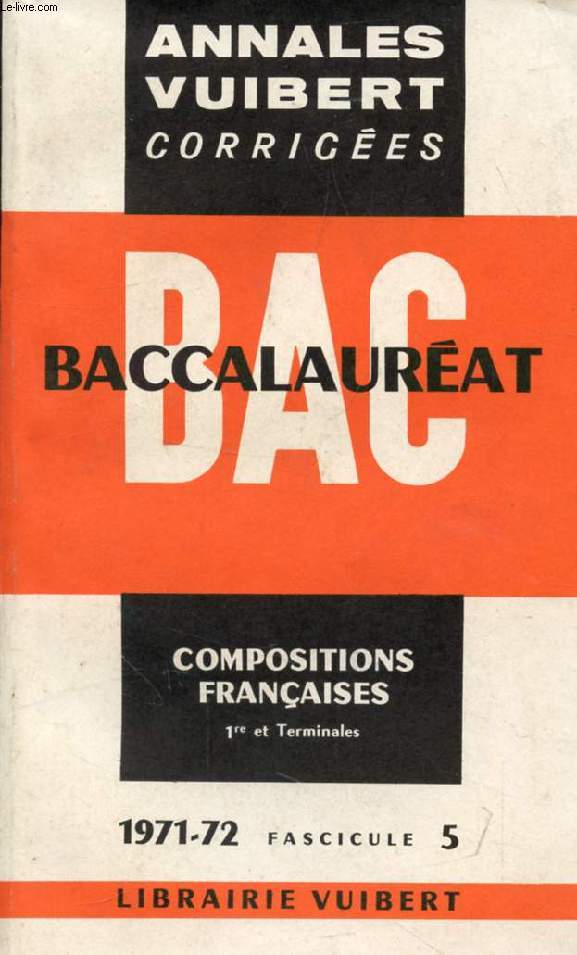ANNALES CORRIGEES DU BACCALAUREAT, DISSERTATIONS FRANCAISES, FASC. 5, 1971-1972