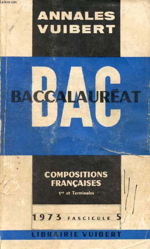 ANNALES DU BACCALAUREAT, DISSERTATIONS FRANCAISES, FASC. 5, 1973