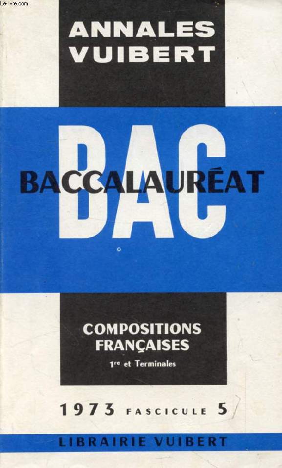 ANNALES DU BACCALAUREAT, DISSERTATIONS FRANCAISES, FASC. 5, 1973
