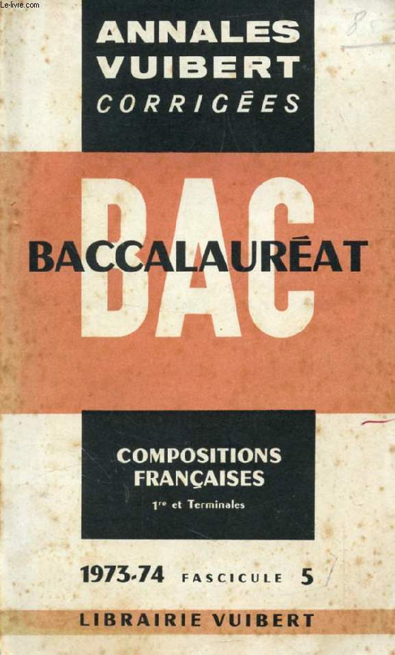 ANNALES CORRIGEES DU BACCALAUREAT, DISSERTATIONS FRANCAISES, FASC. 5, 1973-1974