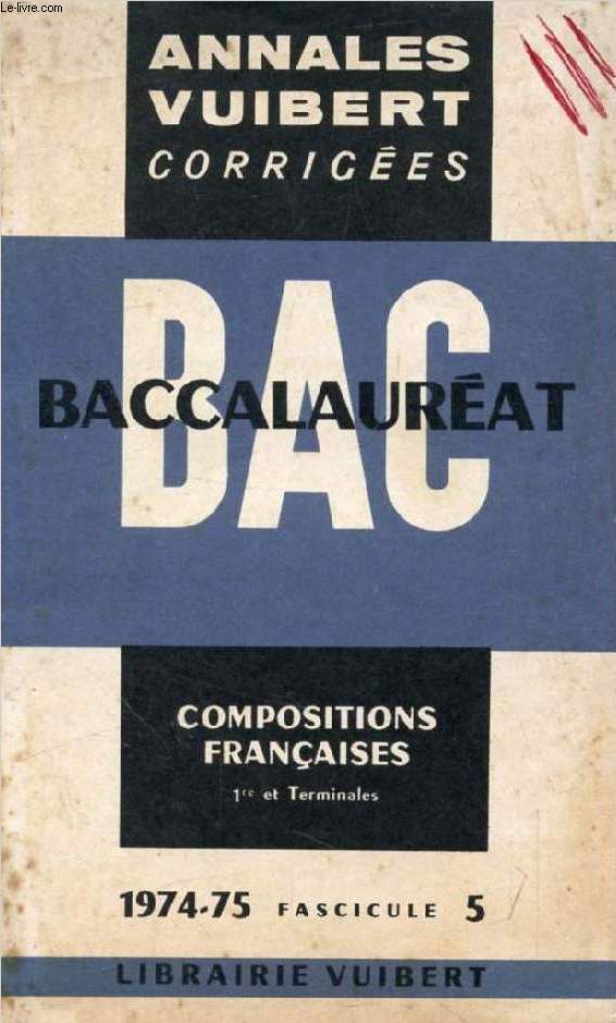 ANNALES CORRIGEES DU BACCALAUREAT, DISSERTATIONS FRANCAISES, FASC. 5, 1975