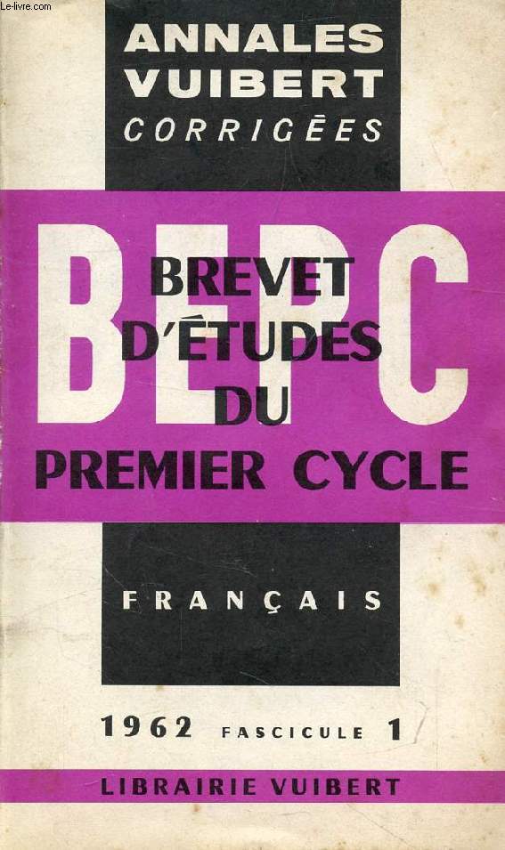 ANNALES CORRIGEES DU BEPC, FRANCAIS, FASC. 1, 1962