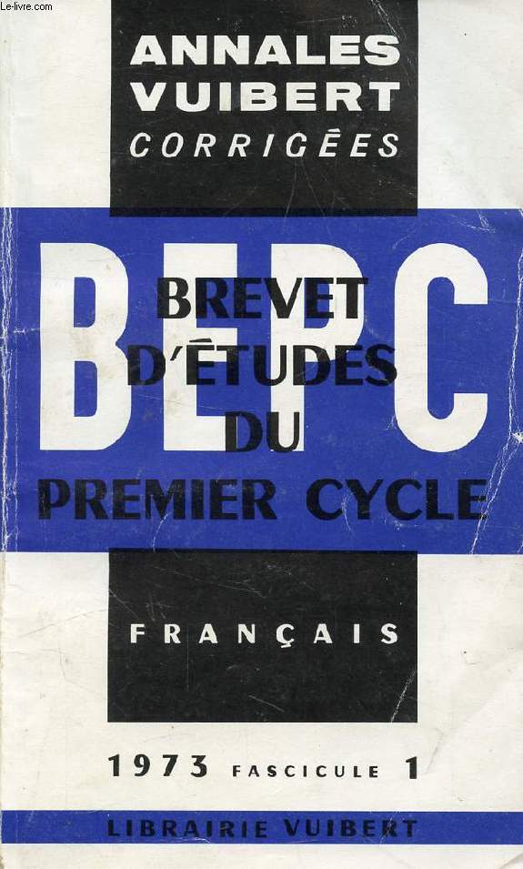 ANNALES CORRIGEES DU BEPC, FRANCAIS, FASC. 1, 1973