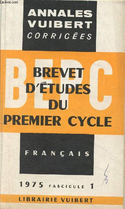 ANNALES CORRIGEES DU BEPC, FRANCAIS, FASC. 1, 1975
