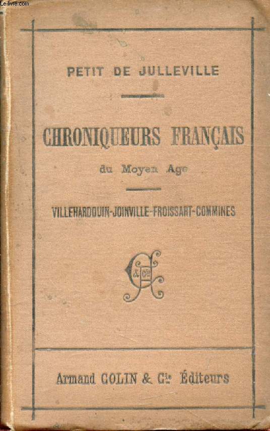 EXTRAITS DES CHRONIQUEURS FRANCAIS DU MOYEN AGE: VILLEHARDOUIN, JOINVILLE, FROISSART, COMMINES