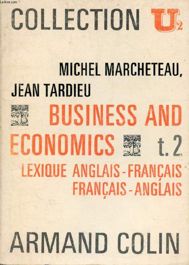 BUSINESS AND ECONOMICS, TOME 2, LEXIQUE ANGLAIS-FRANCAIS, FRANCAIS-ANGLAIS