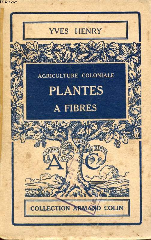 PLANTES A FIBRES (ELEMENTS D'AGRICULTURE COLONIALE)
