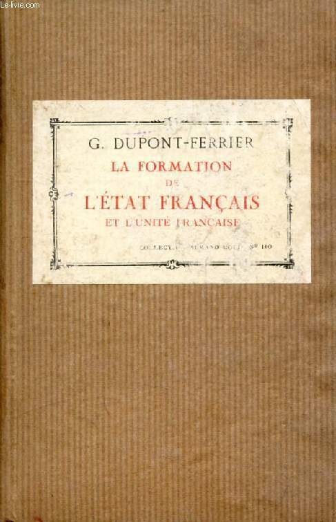 LA FORMATION DE L'ETAT FRANCAIS ET L'UNITE FRANCAISE (DES ORIGINES AU MILIEU DU XVIe SIECLE)