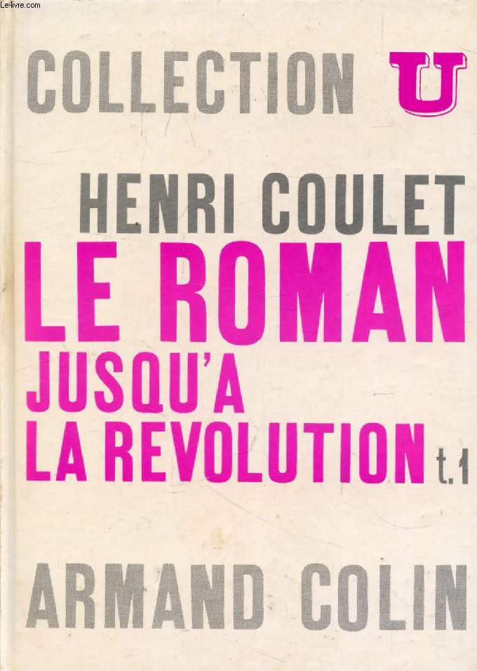 LE ROMAN JUSQU'A LA REVOLUTION, TOME I, HISTOIRE DU ROMAN EN FRANCE