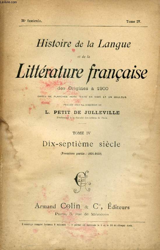 HISTOIRE DE LA LANGUE ET DE LA LITTERATURE FRANCAISE DES ORIGINES A 1900, 25e FASCICULE, TOME IV, DIX-SEPTIEME SIECLE (1re PARTIE: 1601-1660)
