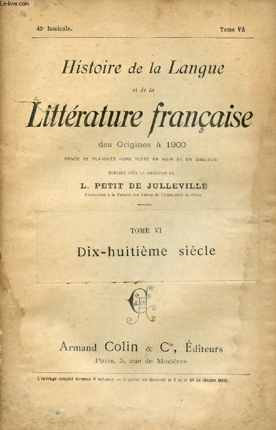 HISTOIRE DE LA LANGUE ET DE LA LITTERATURE FRANCAISE DES ORIGINES A 1900, 45e FASCICULE, TOME VI, DIX-HUITIEME SIECLE