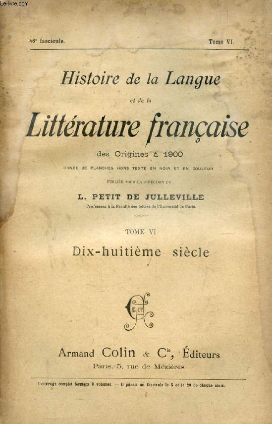 HISTOIRE DE LA LANGUE ET DE LA LITTERATURE FRANCAISE DES ORIGINES A 1900, 46e FASCICULE, TOME VI, DIX-HUITIEME SIECLE