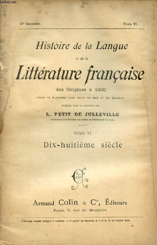 HISTOIRE DE LA LANGUE ET DE LA LITTERATURE FRANCAISE DES ORIGINES A 1900, 47e FASCICULE, TOME VI, DIX-HUITIEME SIECLE