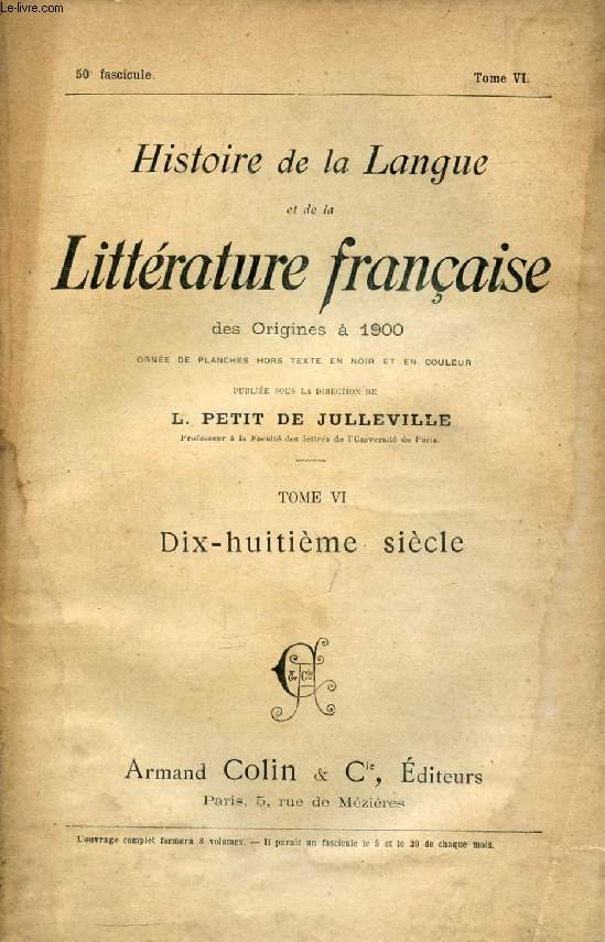 HISTOIRE DE LA LANGUE ET DE LA LITTERATURE FRANCAISE DES ORIGINES A 1900, 50e FASCICULE, TOME VI, DIX-HUITIEME SIECLE