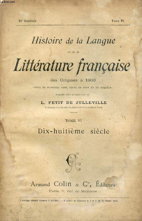 HISTOIRE DE LA LANGUE ET DE LA LITTERATURE FRANCAISE DES ORIGINES A 1900, 51e FASCICULE, TOME VI, DIX-HUITIEME SIECLE