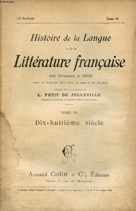 HISTOIRE DE LA LANGUE ET DE LA LITTERATURE FRANCAISE DES ORIGINES A 1900, 53e FASCICULE, TOME VI, DIX-HUITIEME SIECLE