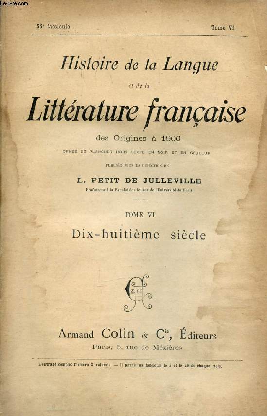 HISTOIRE DE LA LANGUE ET DE LA LITTERATURE FRANCAISE DES ORIGINES A 1900, 55e FASCICULE, TOME VI, DIX-HUITIEME SIECLE