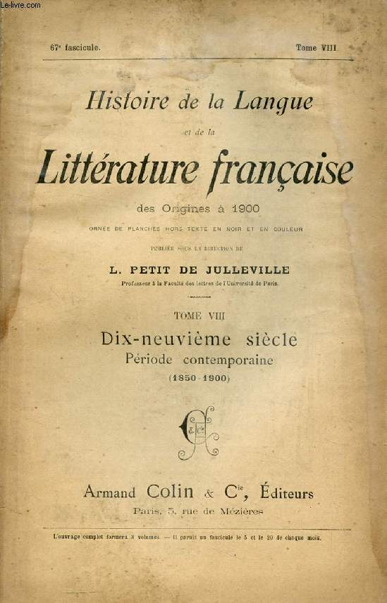 HISTOIRE DE LA LANGUE ET DE LA LITTERATURE FRANCAISE DES ORIGINES A 1900, 67e FASCICULE, TOME VIII, DIX-NEUVIEME SIECLE, PERIODE CONTEMPORAINE (1850-1900)