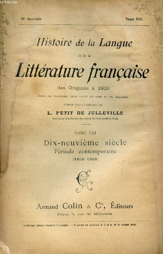 HISTOIRE DE LA LANGUE ET DE LA LITTERATURE FRANCAISE DES ORIGINES A 1900, 68e FASCICULE, TOME VIII, DIX-NEUVIEME SIECLE, PERIODE CONTEMPORAINE (1850-1900)