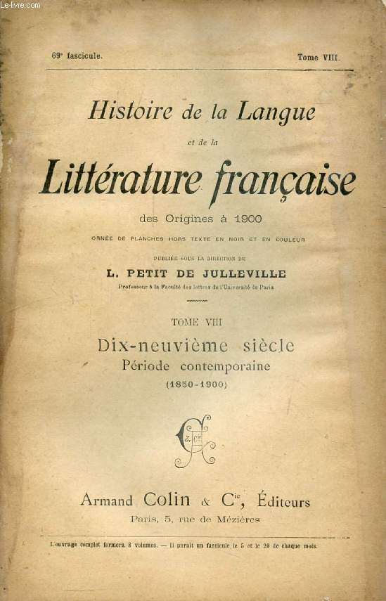 HISTOIRE DE LA LANGUE ET DE LA LITTERATURE FRANCAISE DES ORIGINES A 1900, 69e FASCICULE, TOME VIII, DIX-NEUVIEME SIECLE, PERIODE CONTEMPORAINE (1850-1900)