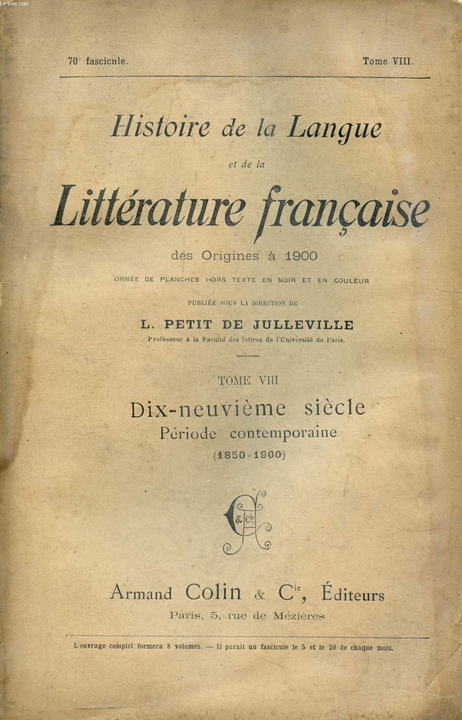 HISTOIRE DE LA LANGUE ET DE LA LITTERATURE FRANCAISE DES ORIGINES A 1900, 70e FASCICULE, TOME VIII, DIX-NEUVIEME SIECLE, PERIODE CONTEMPORAINE (1850-1900)