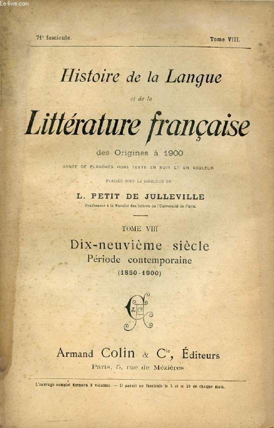 HISTOIRE DE LA LANGUE ET DE LA LITTERATURE FRANCAISE DES ORIGINES A 1900, 71e FASCICULE, TOME VIII, DIX-NEUVIEME SIECLE, PERIODE CONTEMPORAINE (1850-1900)
