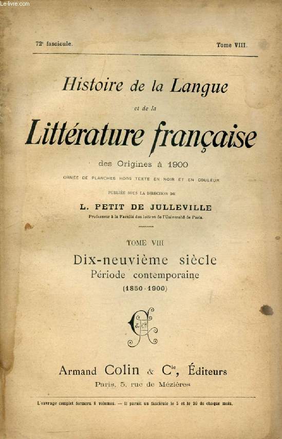 HISTOIRE DE LA LANGUE ET DE LA LITTERATURE FRANCAISE DES ORIGINES A 1900, 72e FASCICULE, TOME VIII, DIX-NEUVIEME SIECLE, PERIODE CONTEMPORAINE (1850-1900)
