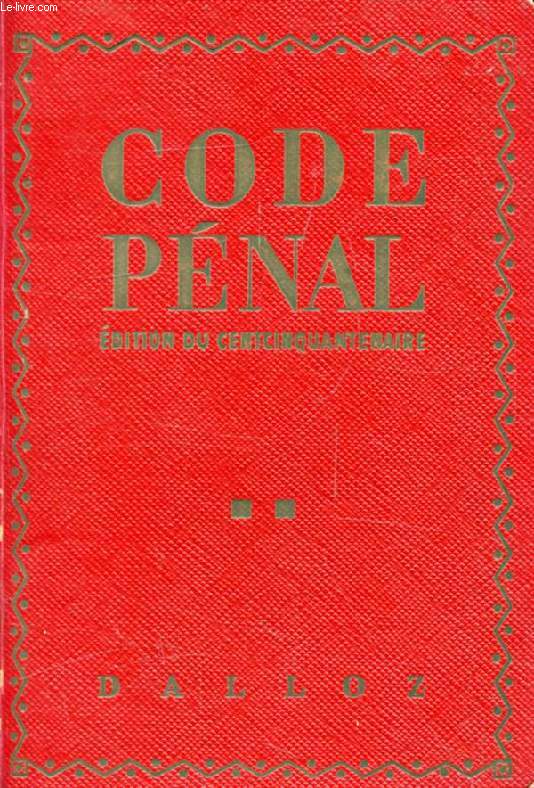 CODE PENAL, Annot d'aprs la Doctrine et la Jurisprudence, Avec Renvois aux Publications DALLOZ (Edition du Cinquantenaire)