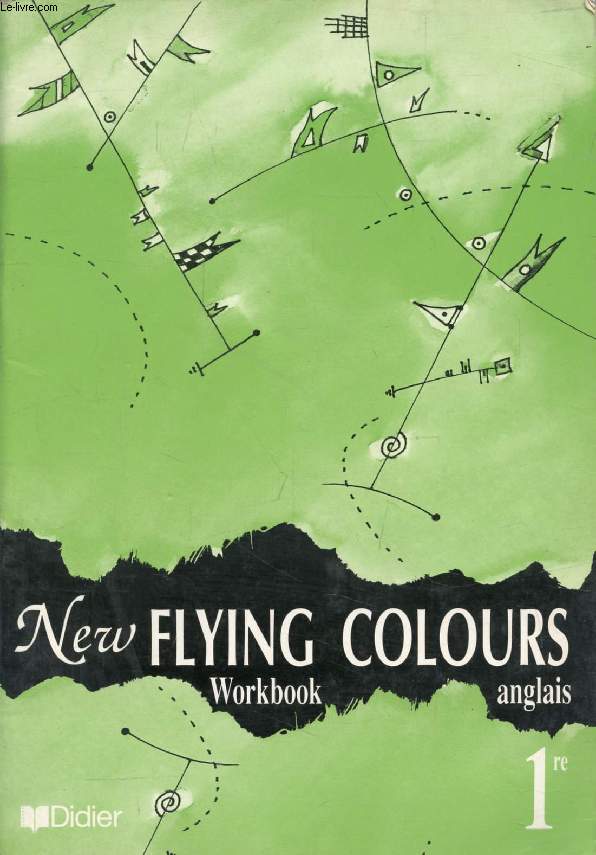 NEW FLYING COLOURS, WORKBOOK, CLASSE DE 1re