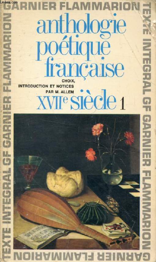 ANTHOLOGIE POETIQUE FRANCAISE, XVIIe SIECLE, I