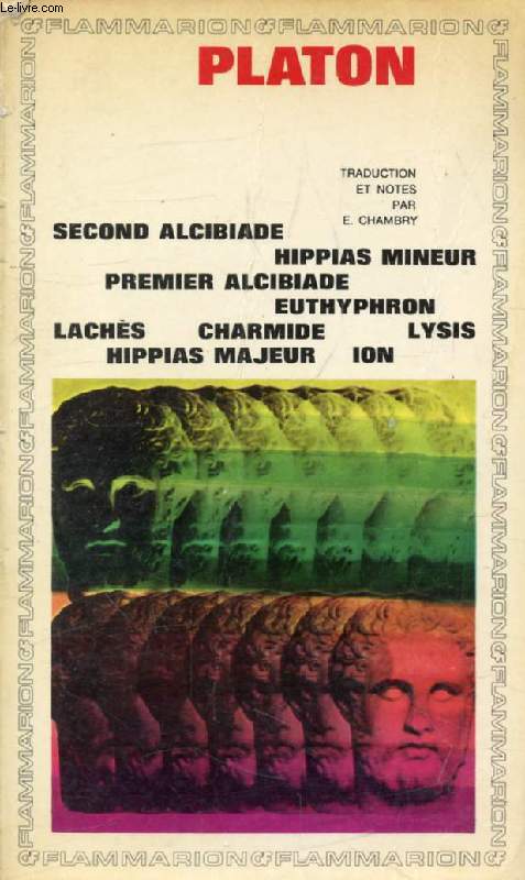 SECOND ALCIBIADE, HIPPIAS MINEUR, PREMIER ALCIBIADE, EUTHYPHRON, LACHES, CHARMIDE, LYSIS, HIPPIAS MAJEUR, ION