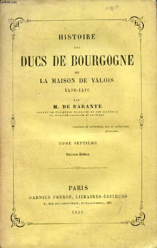 HISTOIRE DES DUCS DE BOURGOGNE DE LA MAISON DE VALOIS, 1374-1479, TOME VII