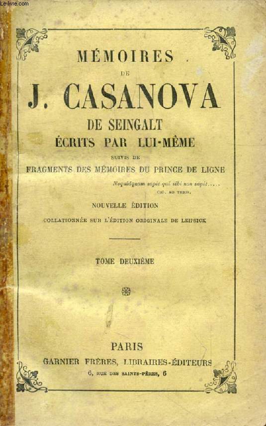 MEMOIRES DE J. CASANOVA DE SEINGALT ECRITS PAR LUI-MEME, TOME II, Suivis de FRAGMENTS DES MEMOIRES DU PRINCE DE LIGNE