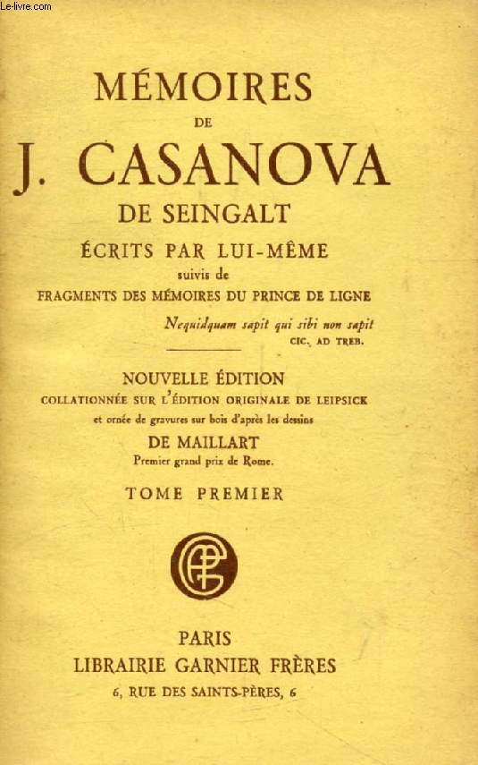 MEMOIRES DE J. CASANOVA DE SEINGALT ECRITS PAR LUI-MEME, TOME I, Suivis de FRAGMENTS DES MEMOIRES DU PRINCE DE LIGNE