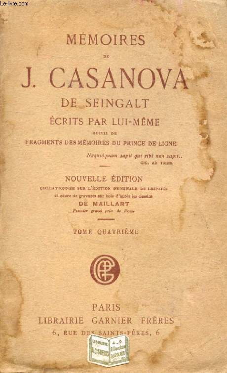 MEMOIRES DE J. CASANOVA DE SEINGALT ECRITS PAR LUI-MEME, TOME IV, Suivis de FRAGMENTS DES MEMOIRES DU PRINCE DE LIGNE