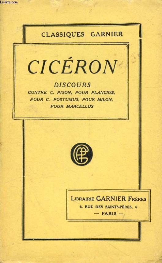 OEUVRES DE CICERON, TOME 10, DISCOURS CONTRE C. PISON, POUR PLANCIUS, POUR C. POSTUMUS, POUR MILON