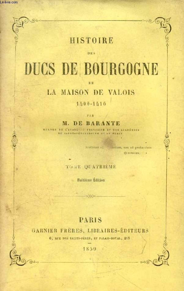 HISTOIRE DES DUCS DE BOURGOGNE DE LA MAISON DE VALOIS, 1432-1453, TOME IV