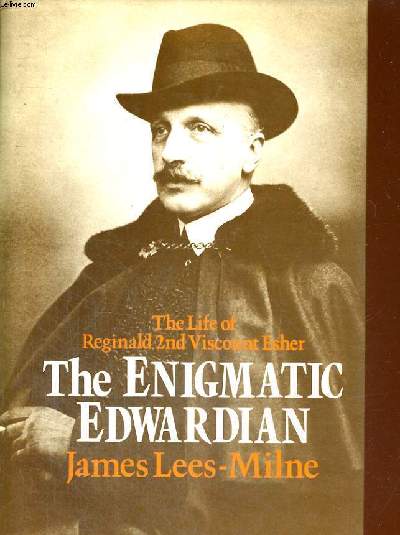 THE ENIGMATIC EDWARDIAN THE LIFE OF REGINALD, 2ND VISCOUNT ESHER
