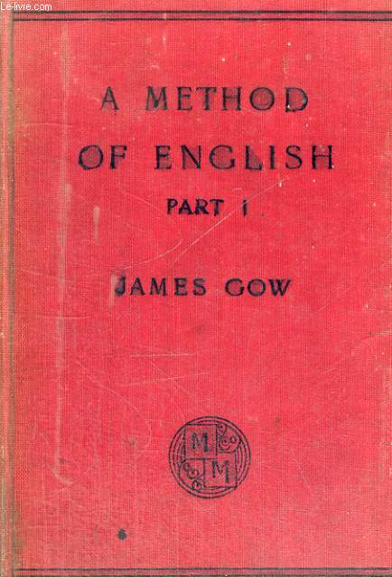 A METHOD OF ENGLISH FOR SECONDARY SCHOOLS, PAT I, RAMMAR CHIEFLY